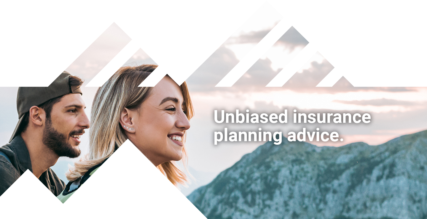 Unbiased insurance planning advice.